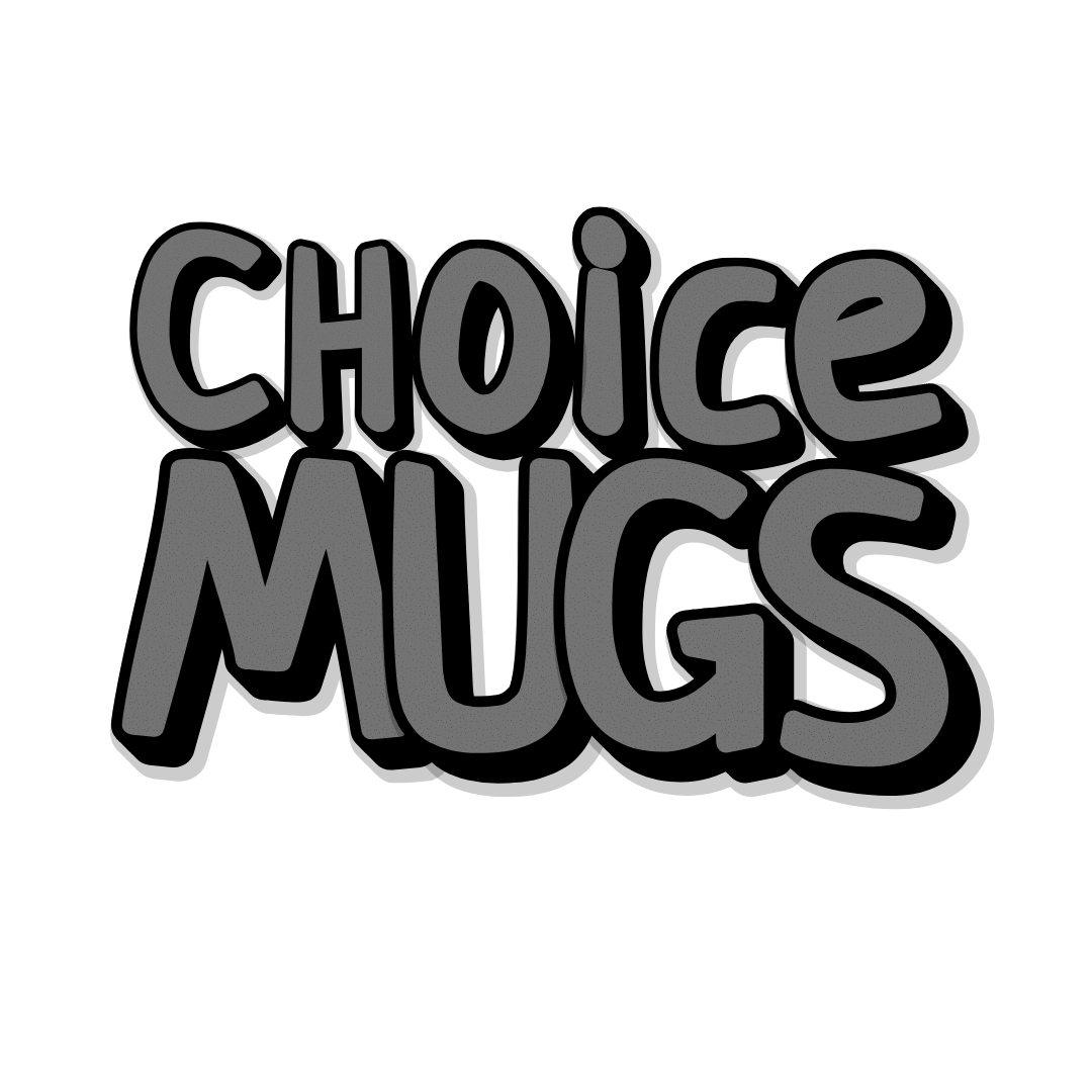CHOICE MUGS